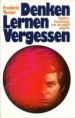 Denken Lernen Vergessen. Gehirnforschung, wie sie jeden angeht. Von Frederic Vester.